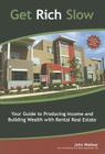 Get Rich Slow: Your Guide to Producing Income and Building Wealth with Rental Real Estate By John Webber, Mark Papanikolas (Contribution by) Cover Image
