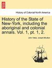 History of the State of New-York, Including the Aboriginal and Colonial Annals. Vol. 1, PT. 1, 2. Cover Image