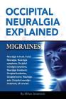 Occipital Neuralgia Explained: Migraines, Neuralgia in head, Facial Neuralgia, Neuralgia symptoms, Occipital neuralgia symptoms, Neuralgia treatment, Cover Image