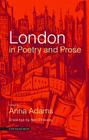London in Poetry and Prose By Anna Adams, Neil Pittaway (Illustrator) Cover Image