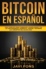 Bitcoin en Español: Guía Completa para Comenzar a ganar dinero con las Criptomonedas, dominar el Trading y entender los conceptos del Bloc Cover Image