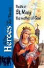 The Life Of St Mary the Mother of God (All Time Heroes from All Times #6) By Nadia Farag (Translator) Cover Image