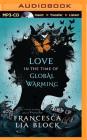 Love in the Time of Global Warming By Francesca Lia Block, Julia Whelan (Read by) Cover Image