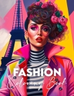 Fashion Coloring Book: for Girls and Adults, Relax and Create with Teen and Adult Color by Design By Sandra DeVore Cover Image