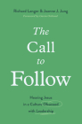 The Call to Follow: Hearing Jesus in a Culture Obsessed with Leadership By Richard Langer, Joanne J. Jung Cover Image
