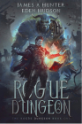Rogue Dungeon: A litRPG Adventure By James a. Hunter, Eden Hudson Cover Image