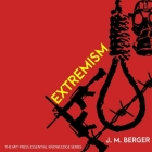 Extremism Lib/E By J. M. Berger, Matthew Josdal (Read by) Cover Image