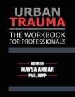 Urban Trauma: The Workbook For Professionals Cover Image