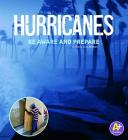 Hurricanes: Be Aware and Prepare (Weather Aware) By Renée Gray-Wilburn Cover Image