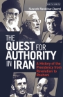 The Quest for Authority in Iran: A History of the Presidency from Revolution to Rouhani By Siavush Randjbar-Daemi Cover Image