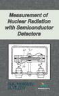 Measurement of Nuclear Radiation with Semiconductor Detectors Cover Image