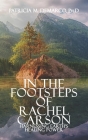 In the Footsteps of Rachel Carson: Harnessing Earth's Healing Power By Patricia M. DeMarco Ph. D. Cover Image