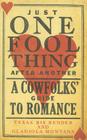 Just One Fool Thing After Another: A Cowfolks' Guide to Romance By Texas Bix Bender, Gladiola Montana Cover Image