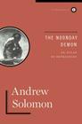 The Noonday Demon: An Atlas Of Depression By Andrew Solomon Cover Image