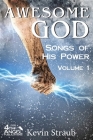 Awesome God Vol. 1: Songs of His Power By Kevin Straub Cover Image