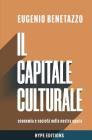 Il Capitale Culturale: Economia E Società Nella Nostra Epoca By Eugenio Benetazzo Cover Image