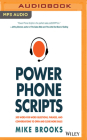 Power Phone Scripts: 500 Word-For-Word Questions, Phrases, and Conversations to Open and Close More Sales Cover Image