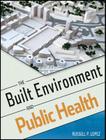 The Built Environment and Public Health (Public Health/Environmental Health #16) By Russell P. Lopez Cover Image