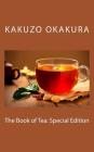 The Book of Tea: Special Edition By Kakuzo Okakura Cover Image