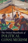 The Oxford Handbook of Political Consumerism (Oxford Handbooks) By Magnus Boström, Michele Micheletti, Peter Oosterveer Cover Image