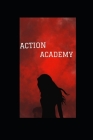 Action Academy By Abby Janus (Editor), Sadie Janus (Illustrator), Julia Janus Cover Image