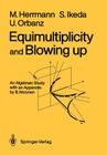 Equimultiplicity and Blowing Up: An Algebraic Study By Manfred Herrmann, B. Moonen (Appendix by), Shin Ikeda Cover Image