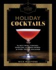 The Artisanal Kitchen: Holiday Cocktails: The Best Nogs, Punches, Sparklers, and Mixed Drinks for Every Festive Occasion Cover Image