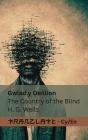Gwlad y Deillion / The Country of the Blind: Tranzlaty Cymraeg English By Herbert George Wells, Tranzlaty (Translator) Cover Image
