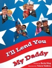 I'll Lend You My Daddy: A Deployment Book for Kids Ages 4-8 By Becky King Cover Image