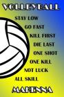 Volleyball Stay Low Go Fast Kill First Die Last One Shot One Kill Not Luck All Skill Makenna: College Ruled Composition Book Blue and Yellow School Co Cover Image