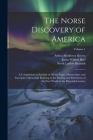 The Norse Discovery of America: A Compilation in Extensó of All the Sagas, Manuscripts, and Inscriptive Memorials Relating to the Finding and Settleme By North Ludlow Beamish, Arthur Middleton Reeves, Rasmus Björn Anderson Cover Image