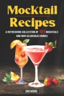 Mocktail Recipes A Refreshing Collection Of 101 Mocktails And Non-Alcoholic Drinks By Zino Moore Cover Image