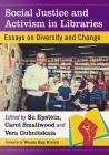 Social Justice and Activism in Libraries: Essays on Diversity and Change By Su Epstein (Editor), Carol Smallwood (Editor), Vera Gubnitskaia (Editor) Cover Image