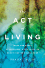 The Act of Living: What the Great Psychologists Can Teach Us About Finding Fulfillment By Frank Tallis Cover Image
