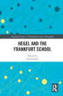 Hegel and the Frankfurt School (Routledge Studies in Nineteenth-Century Philosophy) By Paul Giladi (Editor) Cover Image