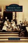 Sharon and Sharon Springs By Sharon Historical Society, Nancy Dipace Pfau Cover Image