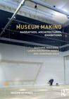 Museum Making: Narratives, Architectures, Exhibitions (Museum Meanings) By Suzanne MacLeod (Editor), Laura Hourston Hanks (Editor), Jonathan Hale (Editor) Cover Image