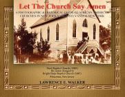 Let The Church Say Amen: A Photograph & Historical Guide To African American Churches in New Jersey, Pennsylvania & New York By Lawrence E. Walker Cover Image