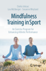 Mindfulness Training in Sport: An Exercise Program for Enhancing Athletic Performance Cover Image