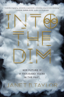 Into the Dim By Janet B. Taylor Cover Image