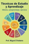 Técnicas de Estudio y Aprendizaje: Métodos, autoaprendizaje y ejercicios By Miguel D'Addario Cover Image