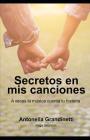 Secretos En MIS Canciones: A Veces La Música Cuenta Tu Historia By Antonella Grandinetti Cover Image