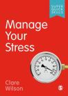 Manage Your Stress By Clare Wilson Cover Image