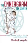 The Enneagram of Death: Helpful insights by the 9 types of people on grief, fear, and dying. By Elizabeth Wagele Cover Image