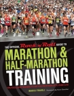 The Official Rock 'n' Roll Guide to Marathon & Half-Marathon Training: Tips, Tools, and Training to Get You from Sign-Up to Finish Line Cover Image