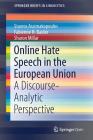 Online Hate Speech in the European Union: A Discourse-Analytic Perspective (Springerbriefs in Linguistics) By Stavros Assimakopoulos, Fabienne H. Baider, Sharon Millar Cover Image