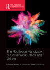 The Routledge Handbook of Social Work Ethics and Values (Routledge International Handbooks) Cover Image