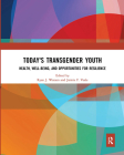 Today's Transgender Youth: Health, Well-Being, and Opportunities for Resilience By Ryan J. Watson (Editor), Jaimie F. Veale (Editor) Cover Image