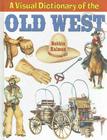 A Visual Dictionary of the Old West (Crabtree Visual Dictionaries) Cover Image