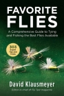 Favorite Flies: A Comprehensive Guide to Tying and Fishing the Best Flies Available By David Klausmeyer Cover Image